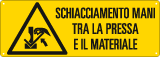 E17821K - cartello pericolo schiacciamento mani pressa e materiali EN ISO 7010