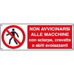 E1878K - Cartello divieto Non avvicinarsi macchina con sciarpe EN ISO 7010