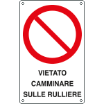 E630003X - Cartello divieto vietato camminare sulle rulliere EN ISO 7010