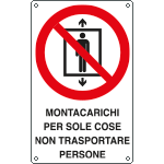 E632002W - cartello divieto uso montacarichi solo cose non x persone EN ISO 7010