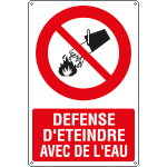 EYF1823X - Sign prohibition DEFENSE D'ETEINDRE avec de l'eau EN ISO 7010
