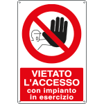 [18062X] 18062X - Cartello vietato l'accesso con impianto in esercizio