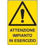 [E17151X] E17151X - Cartello attenzione impianto in esercizio EN ISO 7010