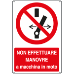 [E18016X] E18016X - cartello vietato effettuare manovre macchina in moto EN ISO 7010