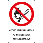 [E630501X] E630501X - Cartello divieto apparecchi incandescenza senza prot..EN ISO 7010