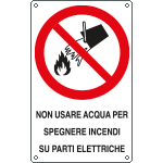 [E630601W] E630601W - Cartello divieto usare acqua per spegnere su parti EN ISO 7010